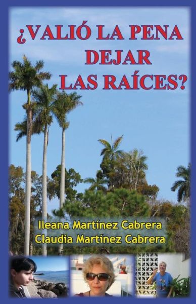 Cover for Ileana Martinez Cabrera · ?Valio la pena dejar las raices? (Paperback Book) (2016)