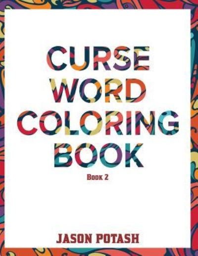 Cover for Jason Potash · Curse Word Coloring Book ( Vol. 2) (Pocketbok) (2016)