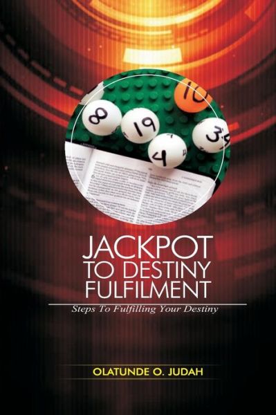 Jackpot to Destiny Fulfilment - Olatunde Oluwabunmi Judah - Książki - Createspace Independent Publishing Platf - 9781534803480 - 1 sierpnia 2018