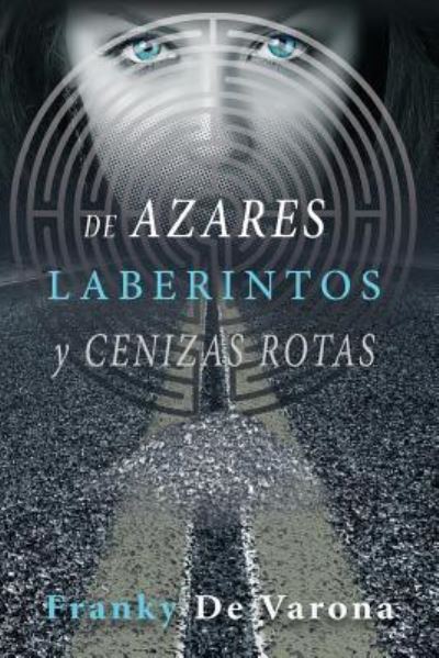 Cover for Franky De Varona · De Azares Laberintos Y Cenizas Rotas (Paperback Book) (2017)