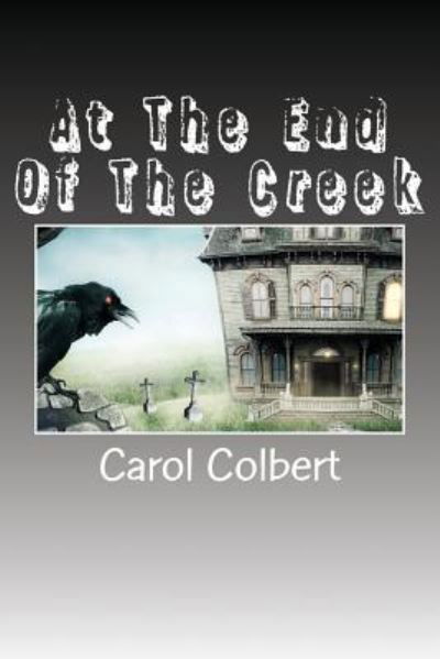 Cover for Carol Colbert · At The End Of The Creek (Paperback Book) (2016)