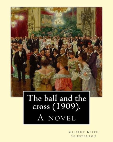 Cover for G K Chesterton · The ball and the cross (1909). By (Paperback Book) (2016)