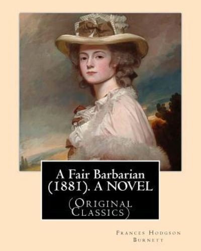 Cover for Frances Hodgson Burnett · A Fair Barbarian (1881). By (Taschenbuch) (2016)