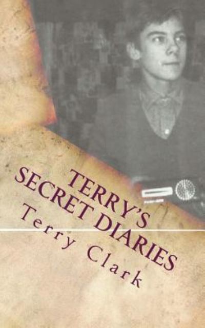 Cover for Terry Clark · Terry's Secret Diaries (Paperback Book) (2016)