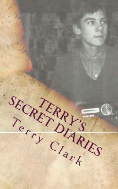 Cover for Terry Clark · Terry's Secret Diaries (Pocketbok) (2016)