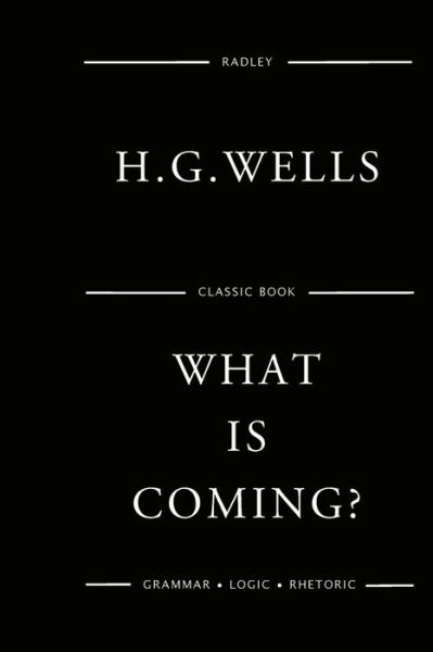 Cover for MR H G Wells · What Is Coming? (Paperback Book) (2016)