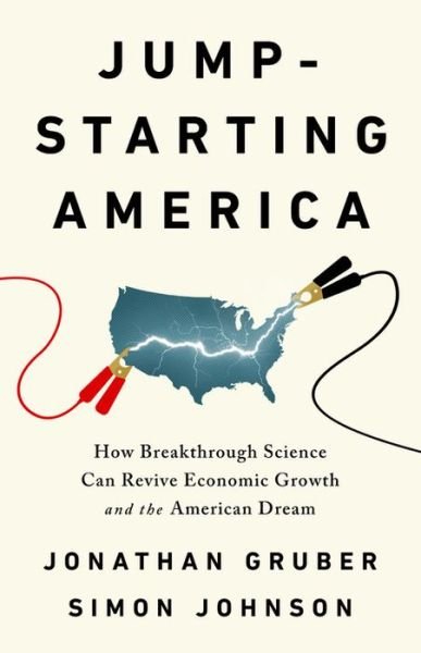 Jump-Starting America: How Breakthrough Science Can Revive Economic Growth and the American Dream - Jonathan Gruber - Kirjat - PublicAffairs,U.S. - 9781541762480 - tiistai 9. huhtikuuta 2019