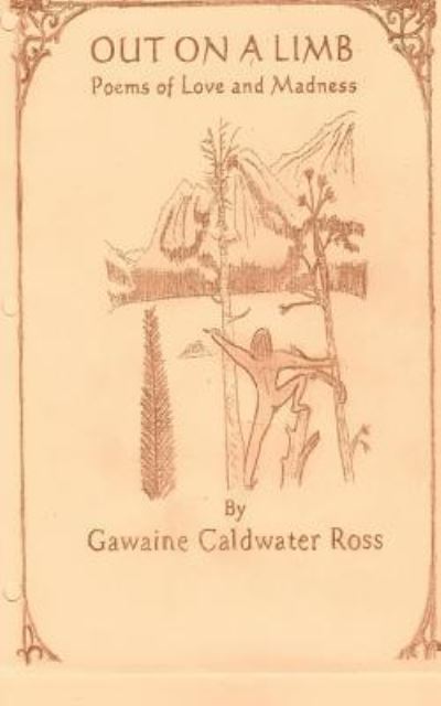 Cover for Gawaine Caldwater Ross · Out on a Limb Poems of Love and Madness (Pocketbok) (2017)