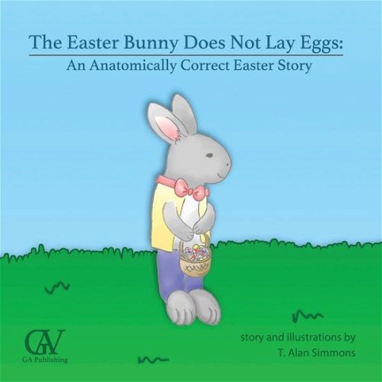 Cover for T Alan Simmons · The Easter Bunny Does Not Lay Eggs (Paperback Bog) (2017)