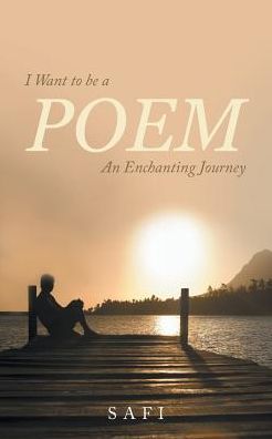 I Want to Be a Poem - Safi - Livros - Partridge India - 9781543700480 - 10 de julho de 2017