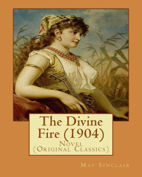 Cover for May Sinclair · The Divine Fire (1904). By (Taschenbuch) (2017)