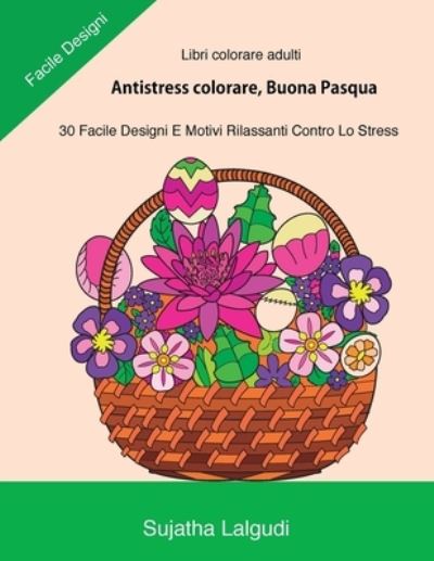 Libri Colorare Adulti - Sujatha Lalgudi - Kirjat - Createspace Independent Publishing Platf - 9781545230480 - lauantai 8. huhtikuuta 2017