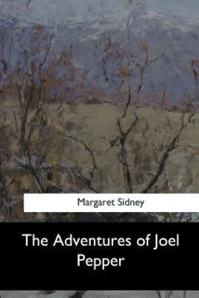 Cover for Margaret Sidney · The Adventures of Joel Pepper (Pocketbok) (2017)