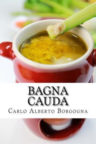 Cover for Carlo Alberto Borgogna · Bagna Cauda (Paperback Book) (2017)