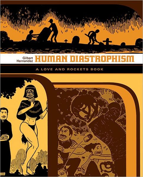 Cover for Gilbert Hernandez · Love and Rockets: Human Diastrophism: The Second Volume of Palomar Stories from Love &amp; Rockets (Paperback Book) (2007)