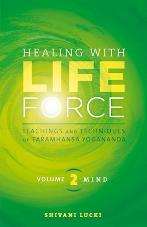 Healing with Life Force, Volume Two--Mind - Shvani Lucki - Bøger - Crystal Clarity Publishers - 9781565890480 - 1. juni 2024