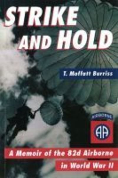 Cover for T. Moffatt Burriss · Strike and Hold: A Memoir of the 82nd Airborne in World War II (Paperback Book) (2001)