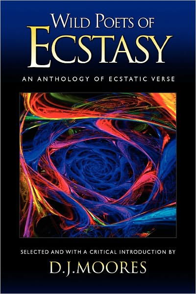 Cover for D. J. Moores · Wild Poets of Ecstasy: an Anthology of Ecstatic Verse (Paperback Book) (2011)