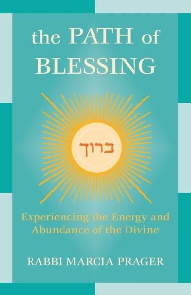 Cover for Marcia Prager · The Path of Blessing: Experiencing the Energy and Abundance of the Divine (Pocketbok) [New edition] (2004)