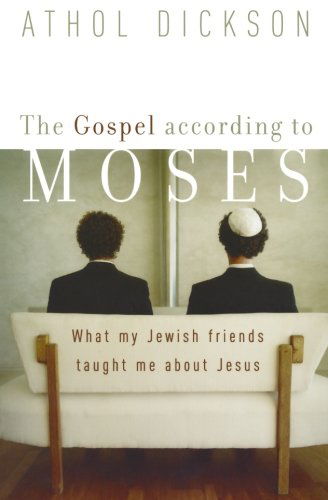 Cover for Athol Dickson · The Gospel according to Moses – What My Jewish Friends Taught Me about Jesus (Paperback Book) (2003)