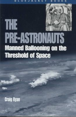 Cover for Craig Ryan · Pre-Astronauts: Manned Ballooning on the Threshold of Space - Bluejacket Books (Paperback Book) (2003)