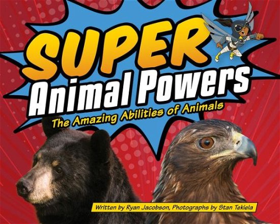 Cover for Ryan Jacobson · Super Animal Powers: The Amazing Abilities of Animals - Wildlife Picture Books (Innbunden bok) (2016)