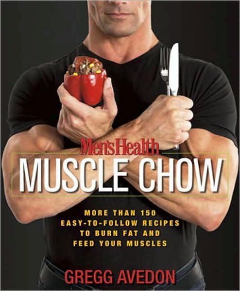 Cover for Gregg Avedon · Men's Health Muscle Chow: More Than 150 Easy-to-Follow Recipes to Burn Fat and Feed Your Muscles : A Cookbook - Men's Health (Taschenbuch) (2007)