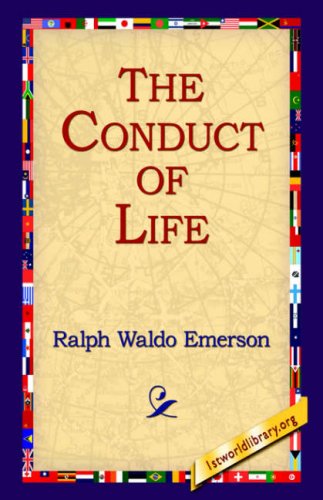 The Conduct of Life - Ralph Waldo Emerson - Books - 1st World Library - Literary Society - 9781595404480 - September 1, 2004