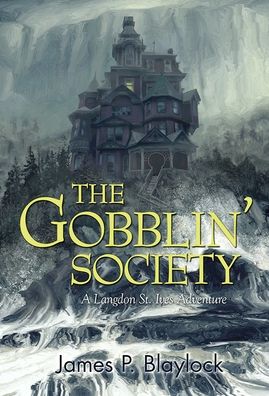 Cover for James P. Blaylock · The Gobblin' Society (Hardcover Book) (2020)