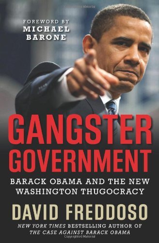 Cover for David Freddoso · Gangster Government: Barack Obama and the New Washington Thugocracy (Hardcover bog) [First edition] (2011)