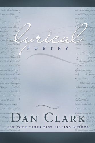 Lyrical Poetry - Dan Clark - Books - Cedar Fort - 9781599550480 - July 1, 2007