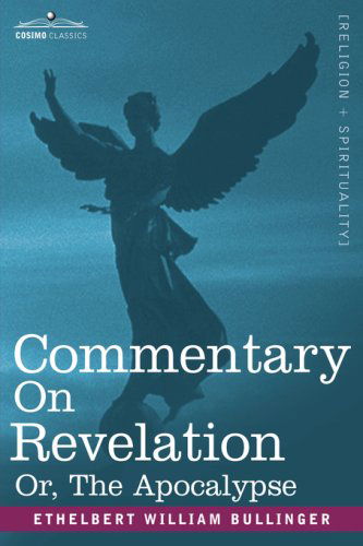 Cover for Ethelbert William Bullinger · Commentary on Revelation, Or, the Apocalypse (Hardcover Book) (2007)