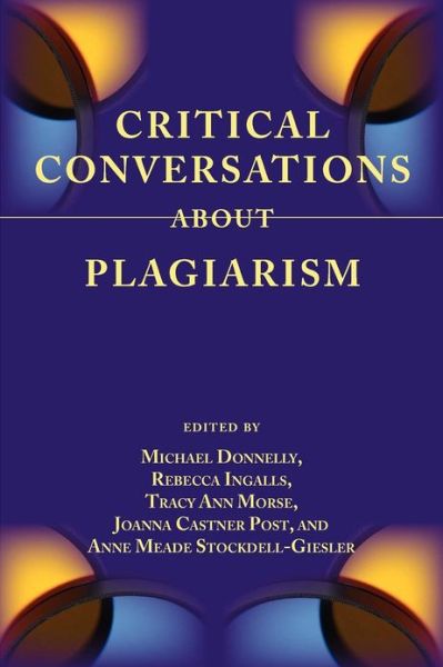 Critical Conversations About Plagiarism - Michael Donnelly - Books - Parlor Press - 9781602353480 - November 2, 2012