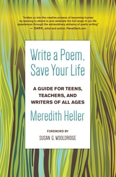 Cover for Meredith Heller · Write a Poem, Save Your Life: A Guide for Teens, Teachers, and Writers of All Ages (Paperback Book) (2021)