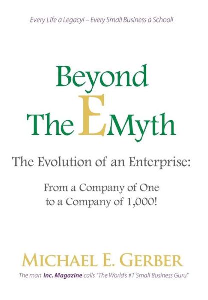 Cover for Michael E Gerber · Beyond The E-Myth: The Evolution of an Enterprise: From a Company of One to a Company of 1,000! (Hardcover Book) (2016)