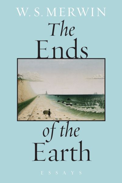 Ends of the Earth - W. S. Merwin - Books - Counterpoint Press - 9781619027480 - September 13, 2016