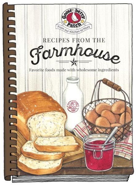 Cover for Gooseberry Patch · Recipes from the Farmhouse - Everyday Cookbook Collection (Hardcover Book) (2020)
