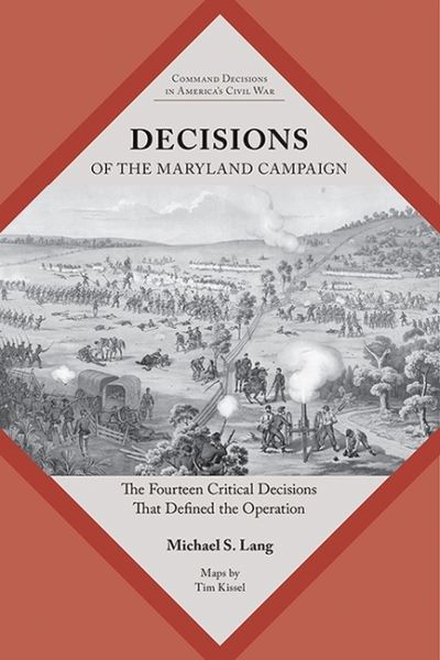 Cover for Michael S. Lang · Decisions of the Maryland Campaign: The Fourteen Critical Decisions That Defined the Operation - Command Decisions in America's Civil War (Paperback Book) (2022)