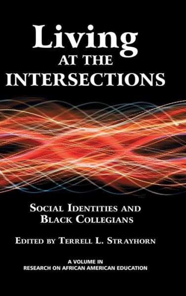Cover for Terrell L Strayhorn · Living at the Intersections: Social Identities and Black Collegians (Hc) (Hardcover Book) (2013)