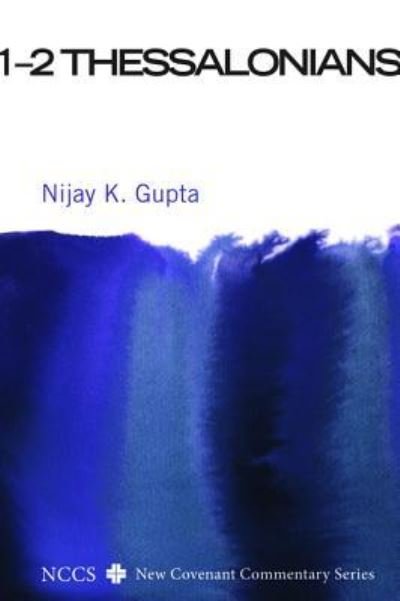 Cover for Gupta, Nijay K (George Fox Evangelical Seminary Portland USA) · 1-2 Thessalonians - New Covenant Commentary (Taschenbuch) (2016)