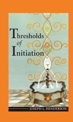 Cover for Joseph L Henderson · Thresholds of Initiation (Innbunden bok) (2013)