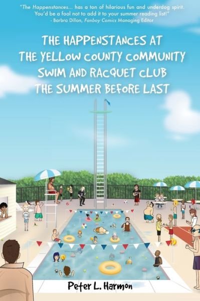 Cover for Peter L Harmon · The Happenstances at the Yellow County Community Swim and Racquet Club the Summer Before Last (Taschenbuch) (2015)