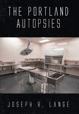 Cover for Joseph R Lange · The Portland Autopsies (Hardcover Book) (2019)