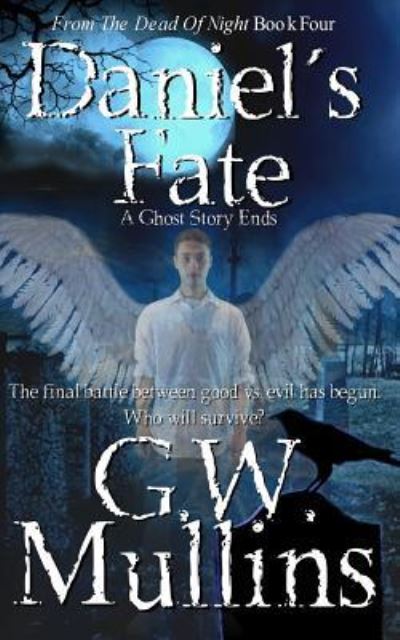 Daniel's Fate A Ghost Story Ends - G W Mullins - Books - Light Of The Moon Publishing - 9781645709480 - April 2, 2019