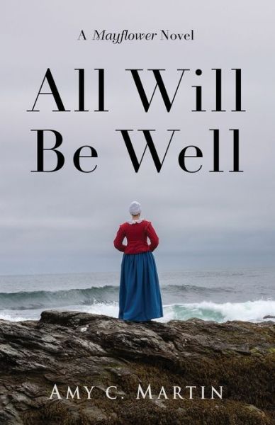 Cover for Amy C Martin · All Will Be Well: A Mayflower Novel (Paperback Book) (2020)