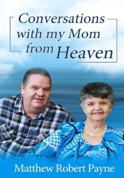 Cover for Matthew Robert Payne · Conversations with my Mom from Heaven (Innbunden bok) (2020)