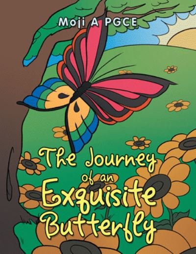 The Journey of an Exquisite Butterfly - Moji A Pgce - Boeken - AuthorHouse UK - 9781665583480 - 11 december 2020