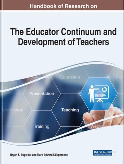 Handbook of Research on the Educator Continuum and Development of Teachers - - Books - IGI Global - 9781668438480 - June 24, 2022
