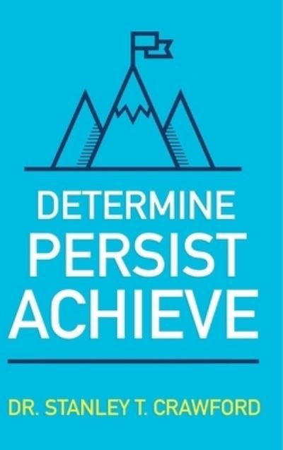 Cover for Stanley Crawford · Determine Persist Achieve (Hardcover Book) (2020)