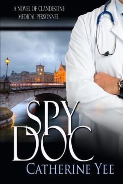 Cover for Catherine Yee · Spy Doc (Book) (2015)